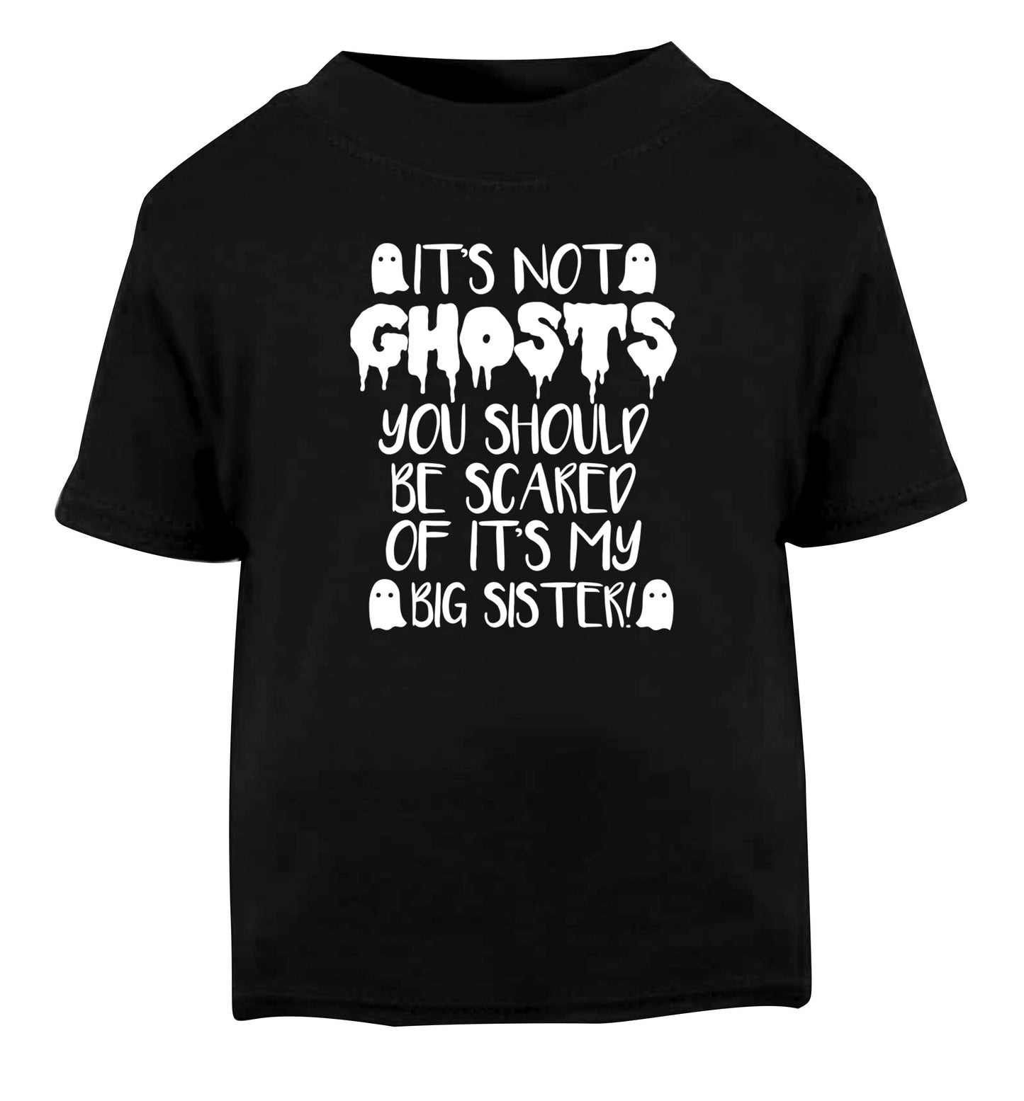 It's not ghosts you should be scared of it's my big brother! Black Baby Toddler Tshirt 2 years