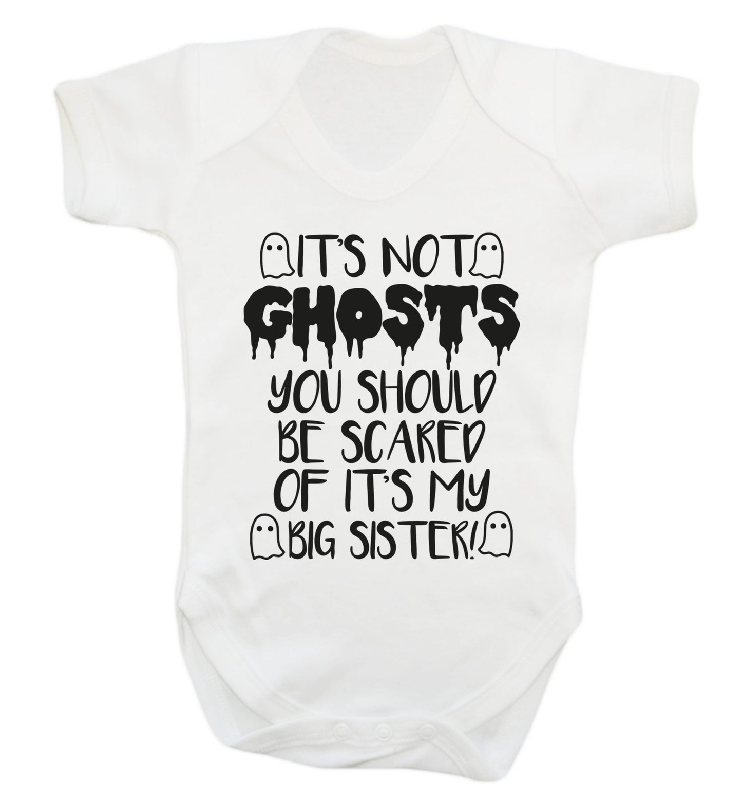 It's not ghosts you should be scared of it's my big brother! Baby Vest white 18-24 months