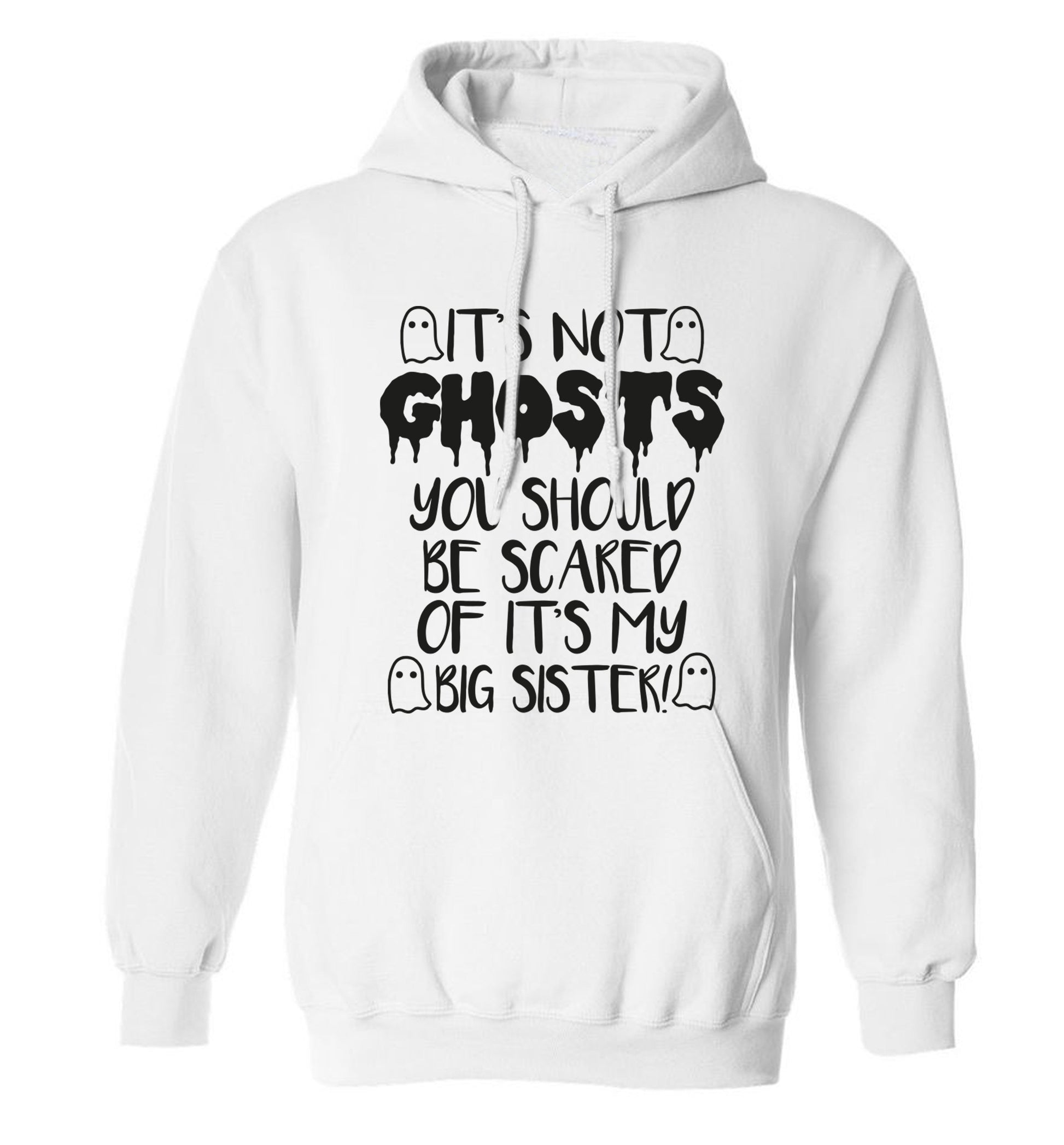 It's not ghosts you should be scared of it's my big brother! adults unisex white hoodie 2XL