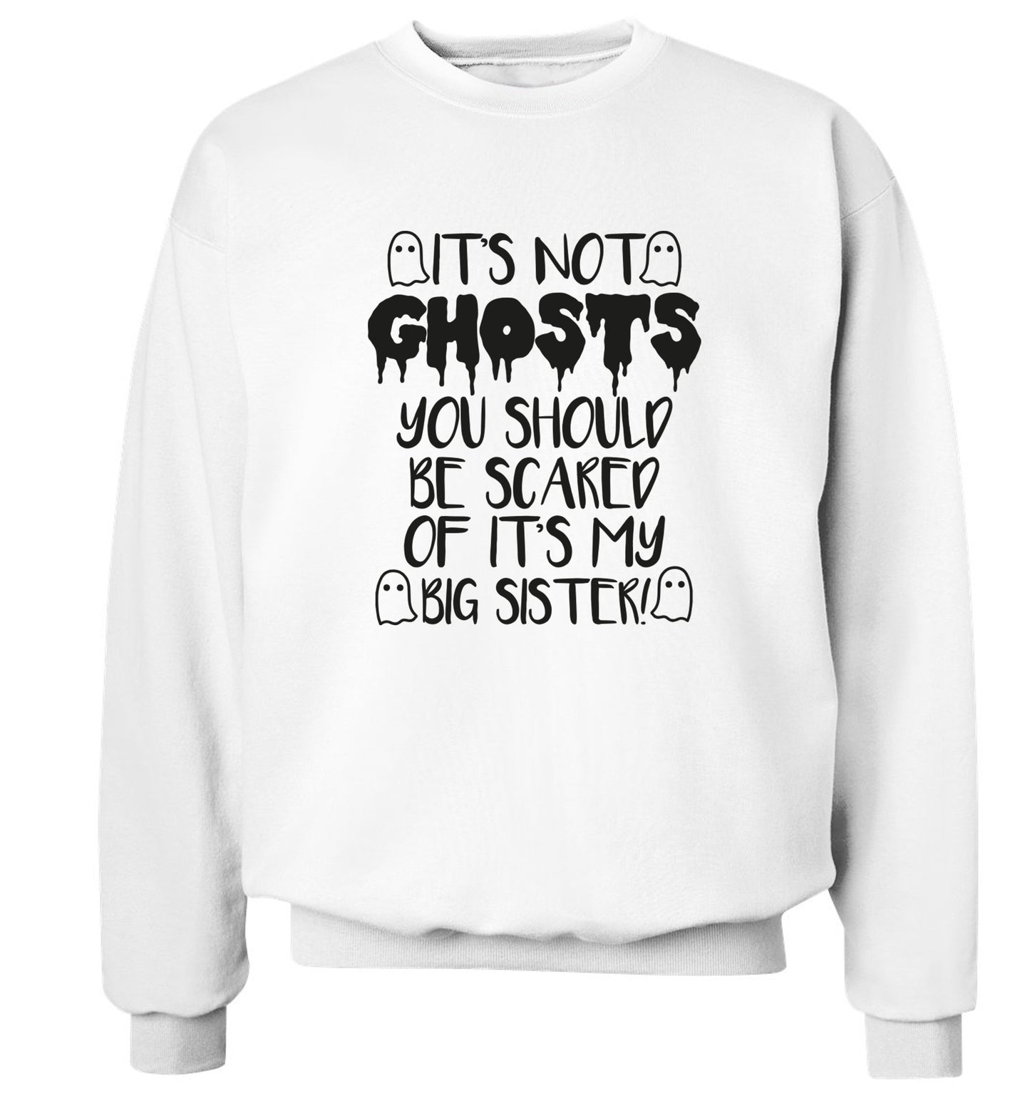 It's not ghosts you should be scared of it's my big brother! Adult's unisex white Sweater 2XL
