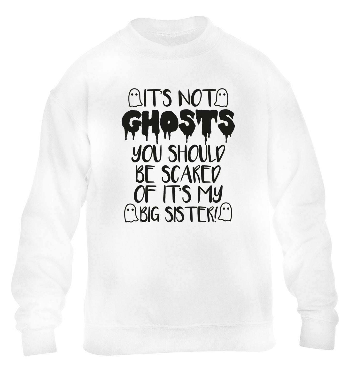 It's not ghosts you should be scared of it's my big brother! children's white sweater 12-14 Years