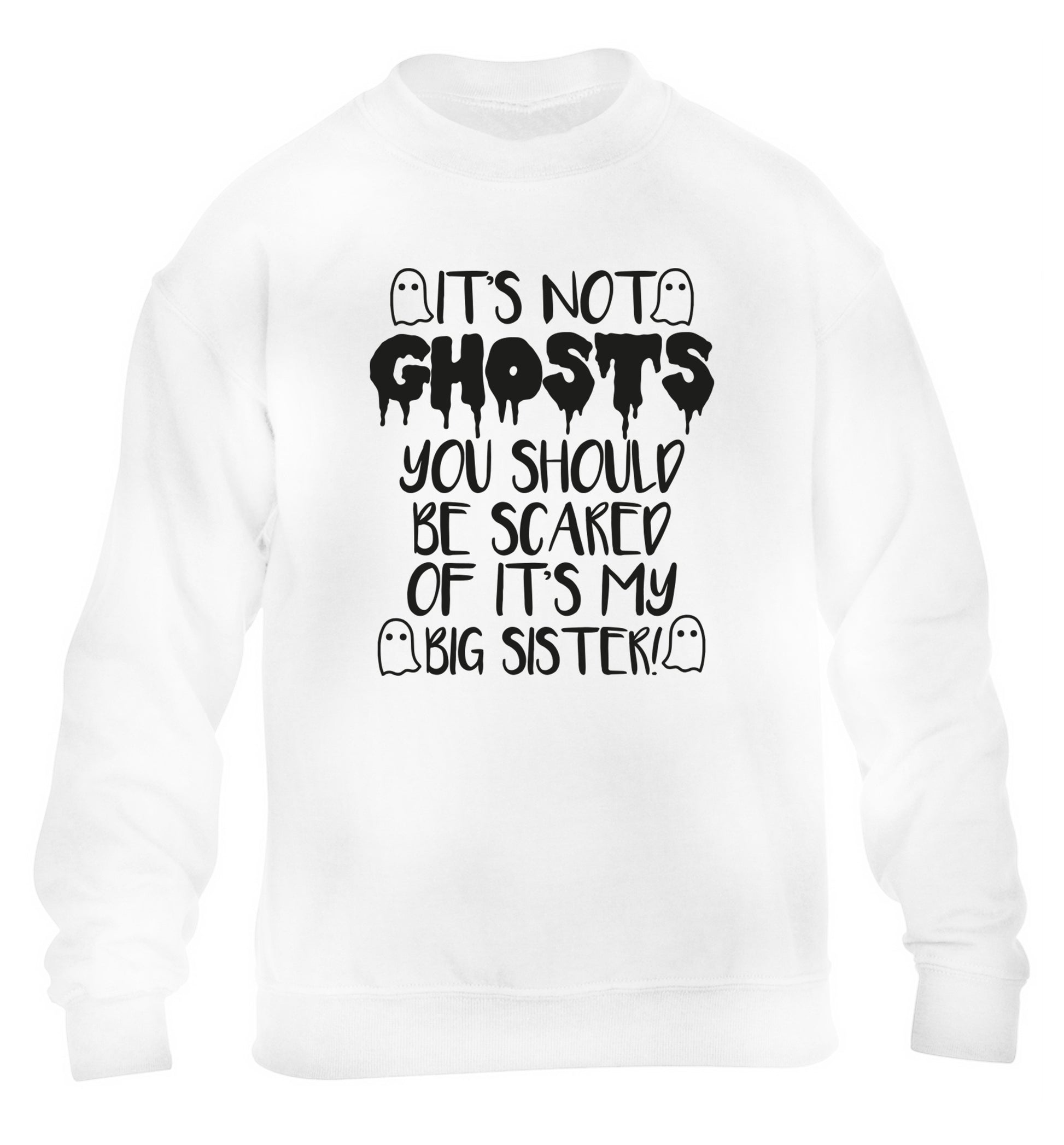 It's not ghosts you should be scared of it's my big brother! children's white sweater 12-14 Years