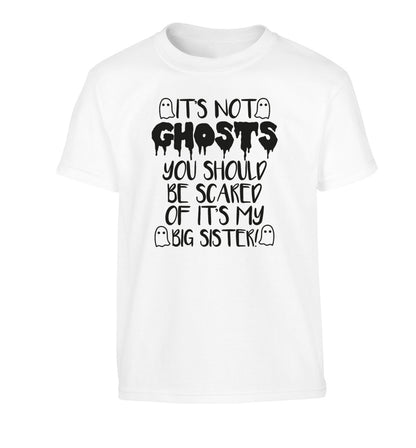 It's not ghosts you should be scared of it's my big brother! Children's white Tshirt 12-14 Years