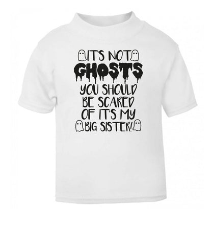 It's not ghosts you should be scared of it's my big brother! white Baby Toddler Tshirt 2 Years