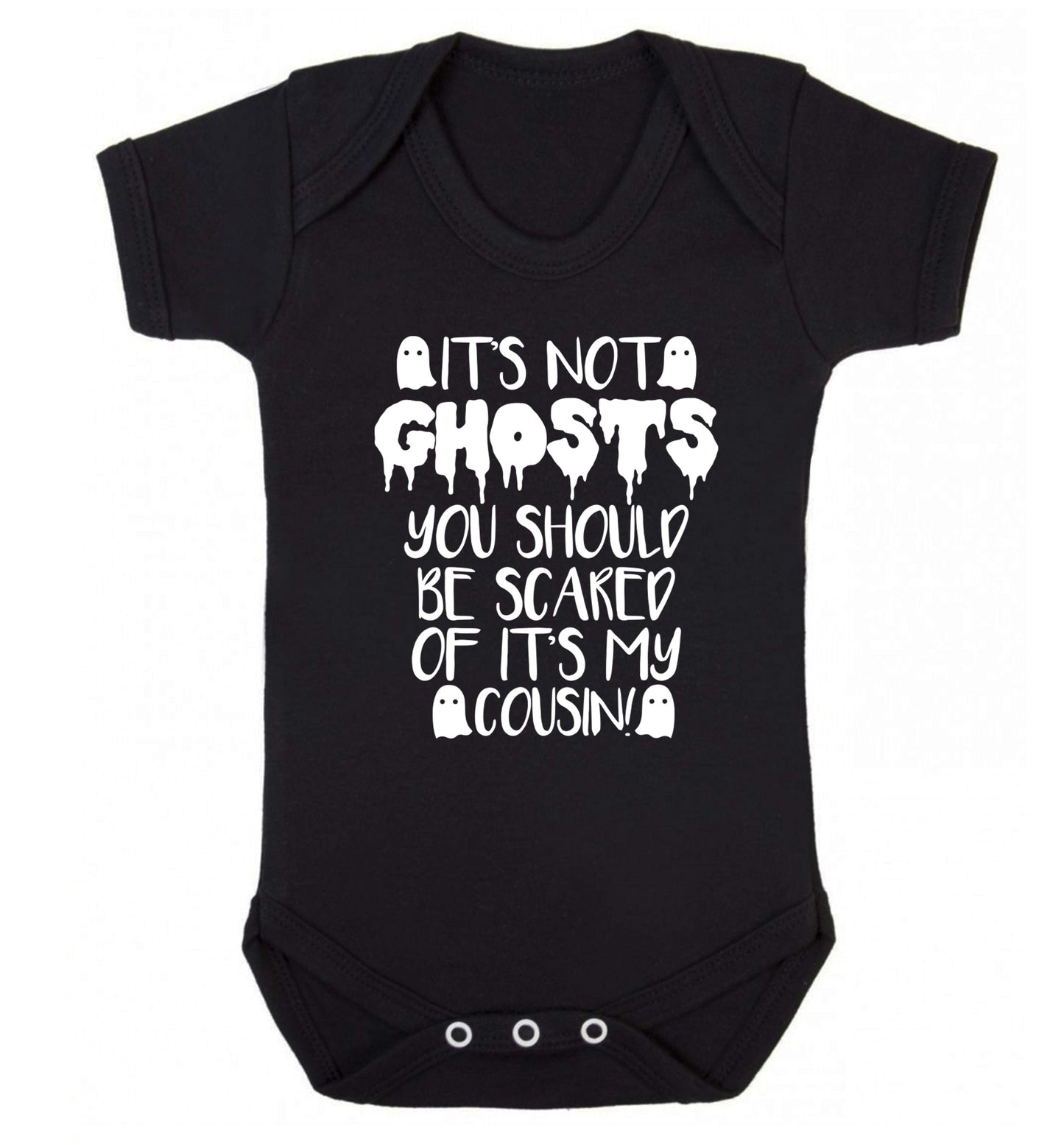 It's not ghosts you should be scared of it's my cousin! Baby Vest black 18-24 months
