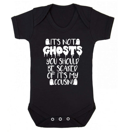 It's not ghosts you should be scared of it's my cousin! Baby Vest black 18-24 months
