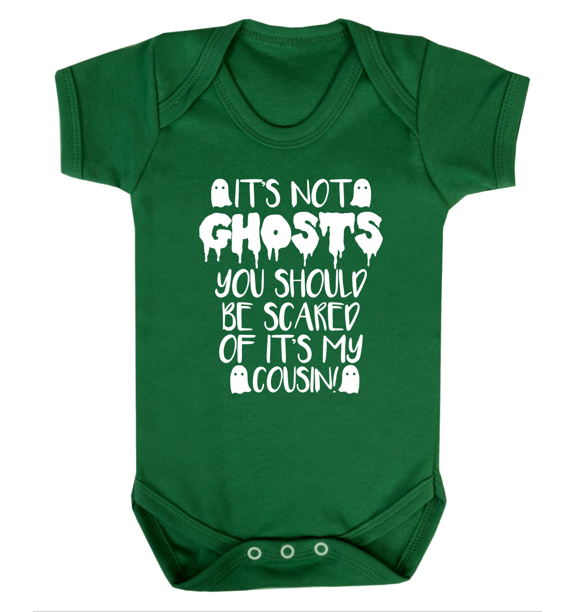 It's not ghosts you should be scared of it's my cousin! Baby Vest green 18-24 months