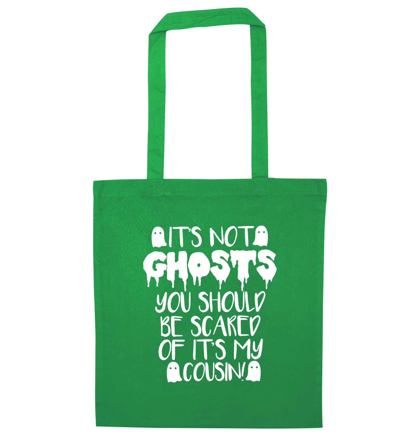 It's not ghosts you should be scared of it's my cousin! green tote bag