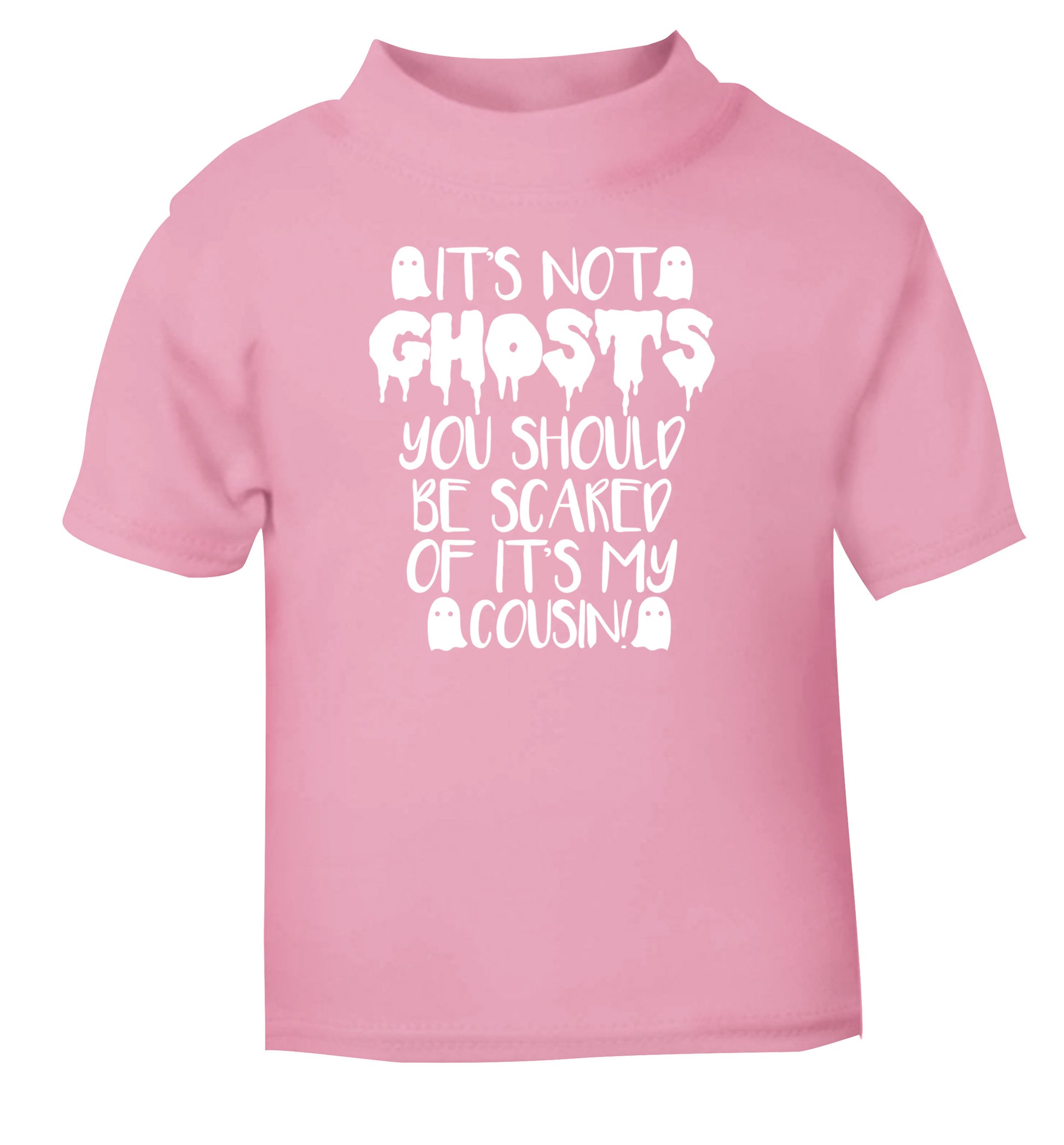 It's not ghosts you should be scared of it's my cousin! light pink Baby Toddler Tshirt 2 Years