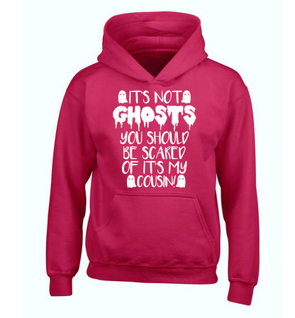 It's not ghosts you should be scared of it's my cousin! children's pink hoodie 12-14 Years