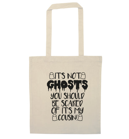 It's not ghosts you should be scared of it's my cousin! natural tote bag