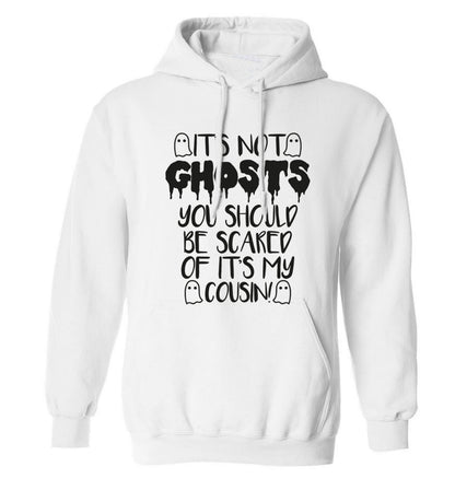 It's not ghosts you should be scared of it's my cousin! adults unisex white hoodie 2XL