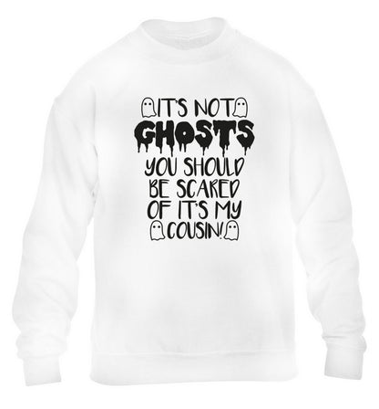 It's not ghosts you should be scared of it's my cousin! children's white sweater 12-14 Years