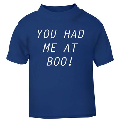 You had me at boo! blue Baby Toddler Tshirt 2 Years