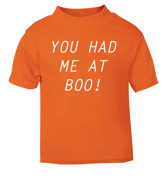 You had me at boo! orange Baby Toddler Tshirt 2 Years
