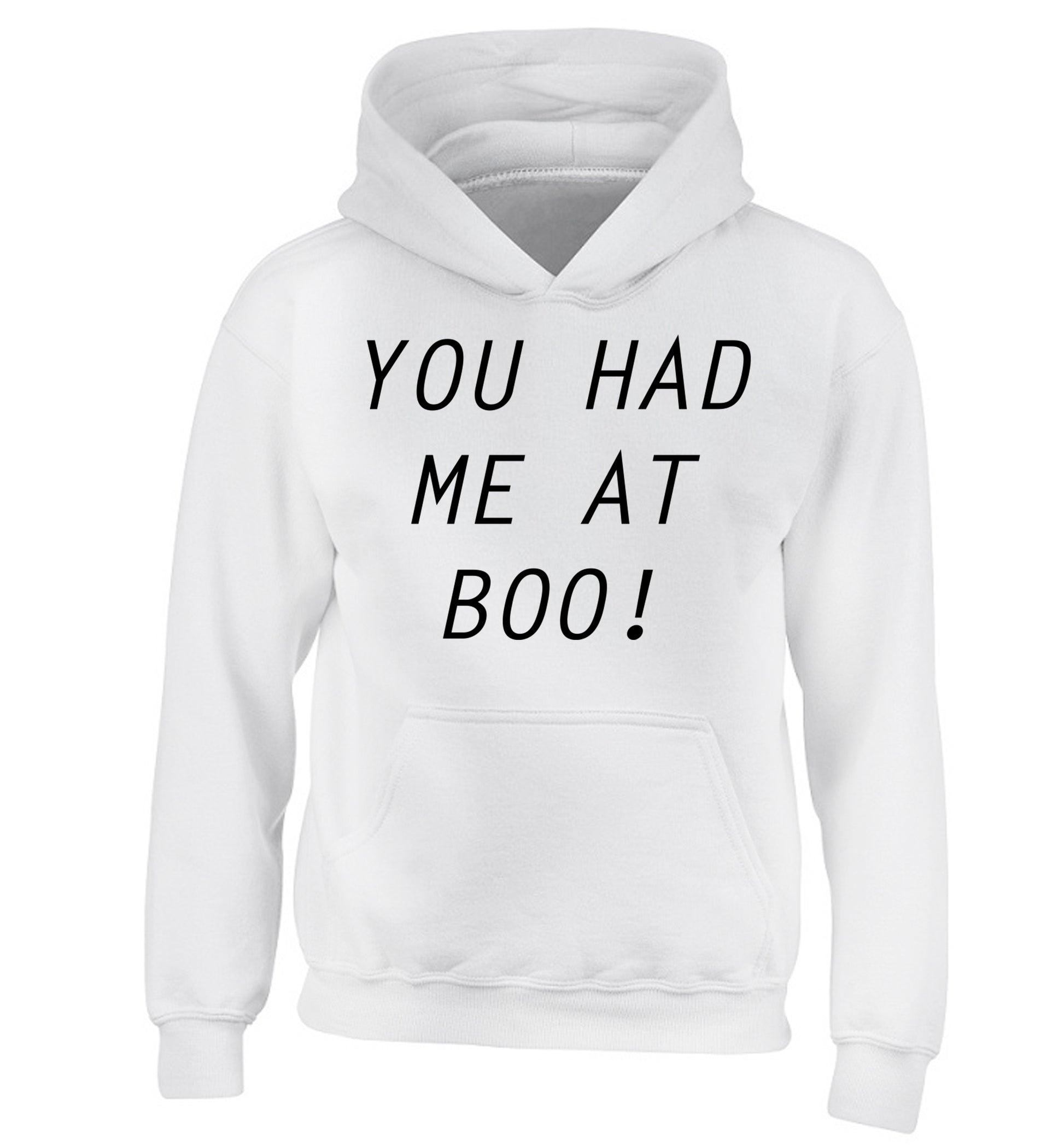 You had me at boo! children's white hoodie 12-14 Years