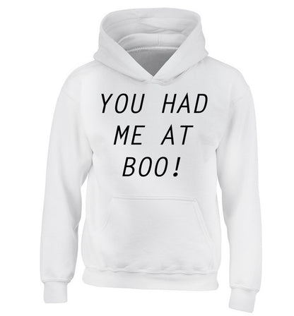 You had me at boo! children's white hoodie 12-14 Years