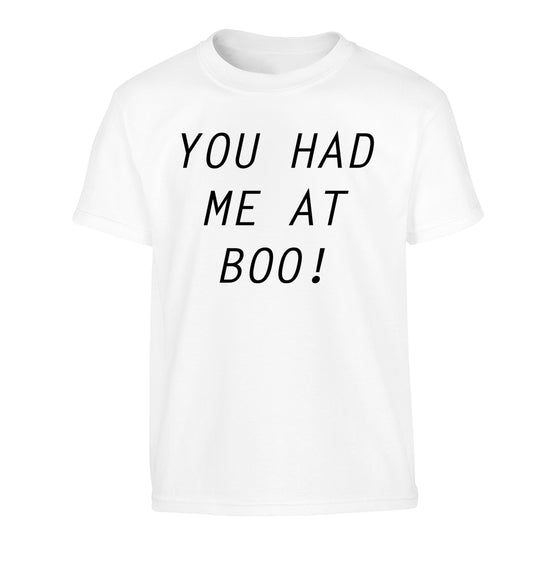 You had me at boo! Children's white Tshirt 12-14 Years
