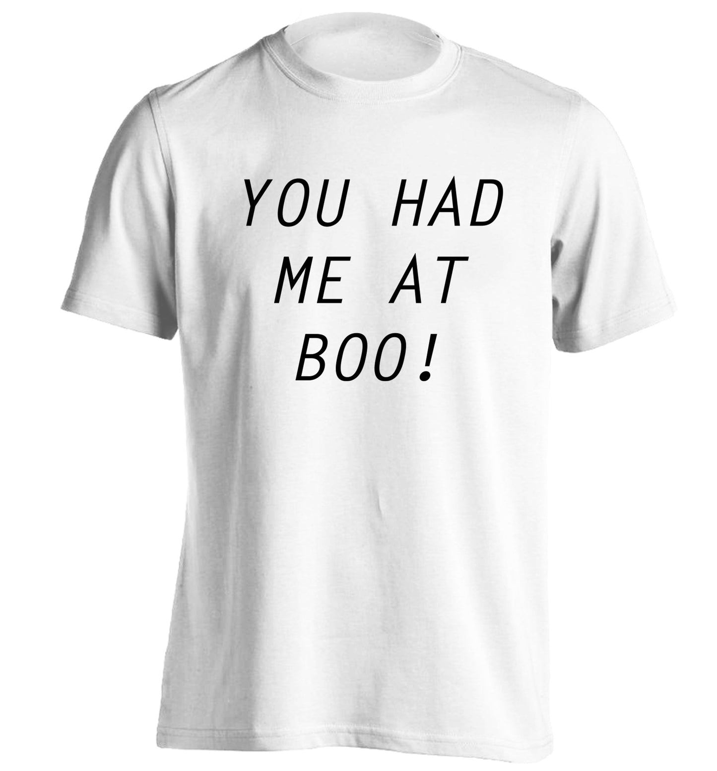You had me at boo! adults unisex white Tshirt 2XL