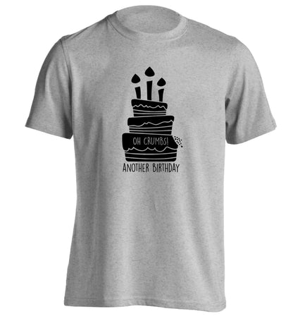 Oh crumbs another birthday! adults unisex grey Tshirt 2XL