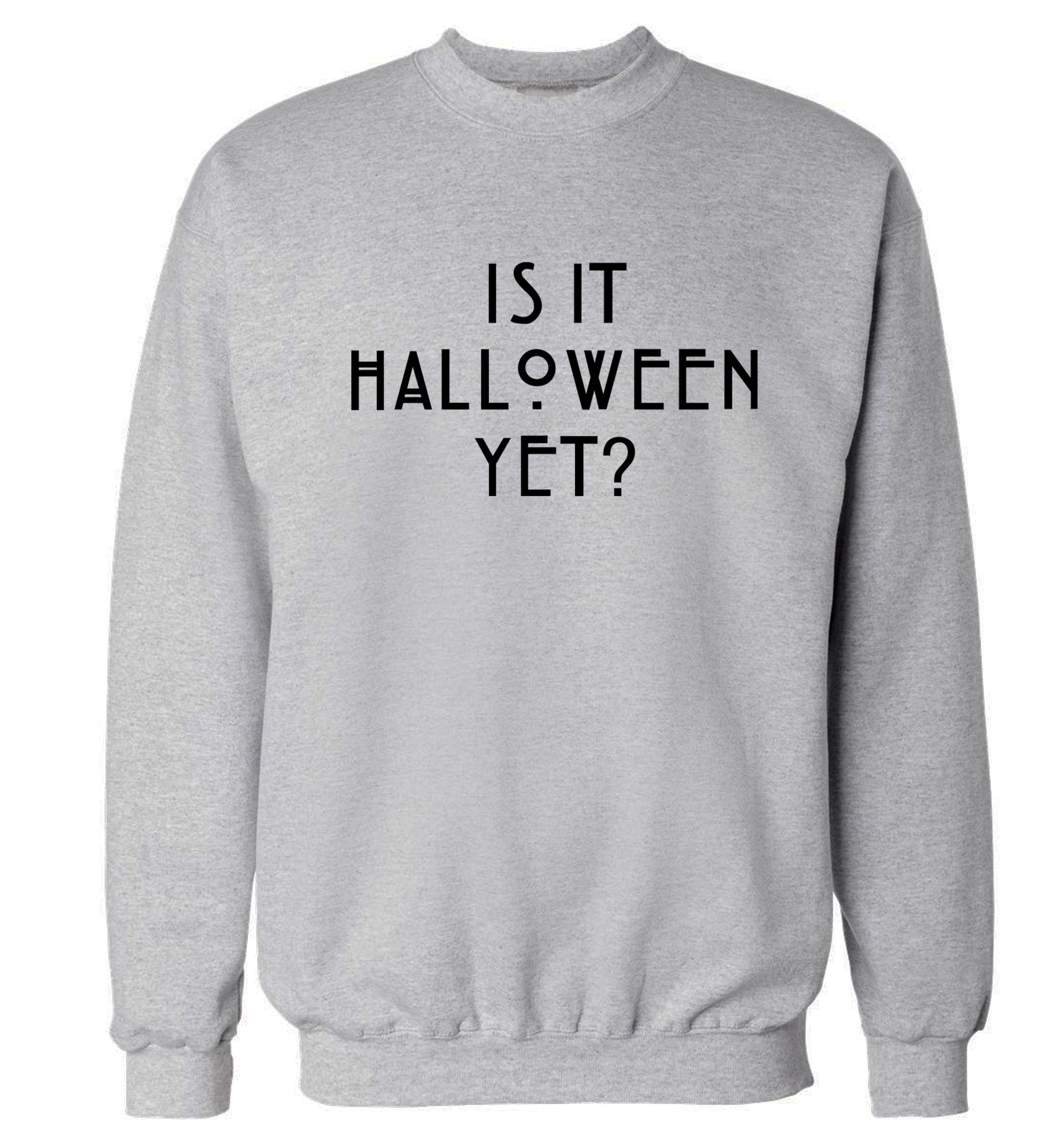 Is it halloween yet? Adult's unisex grey Sweater 2XL
