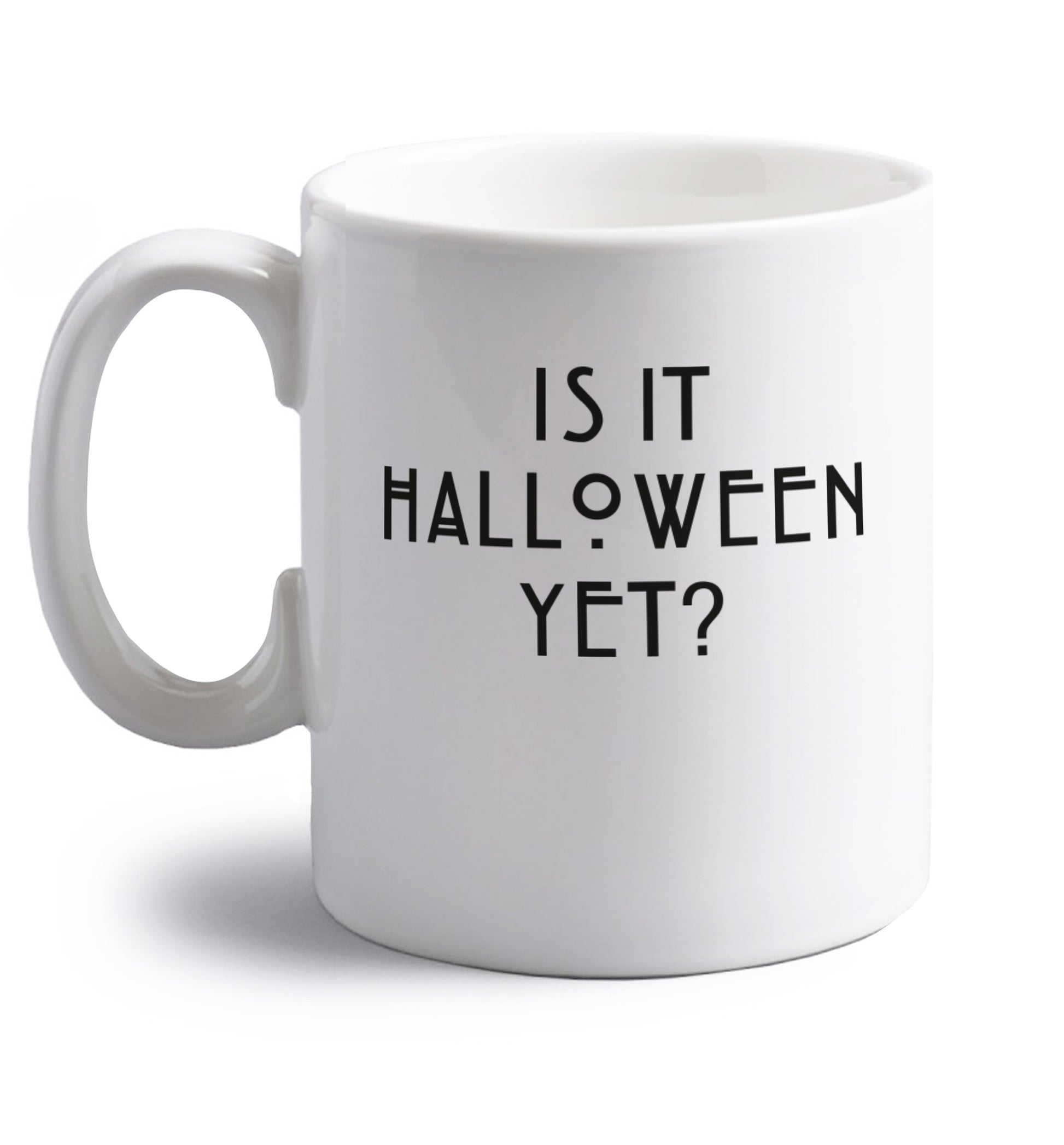 Is it halloween yet? right handed white ceramic mug 