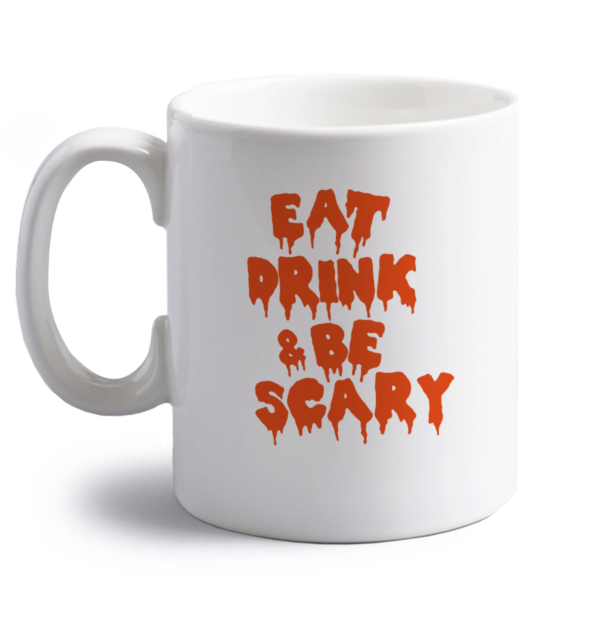 Eat drink and be scary right handed white ceramic mug 