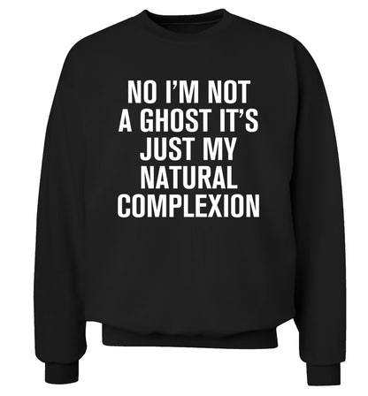 No I'm not a ghost it's just my natural complexion Adult's unisex black Sweater 2XL