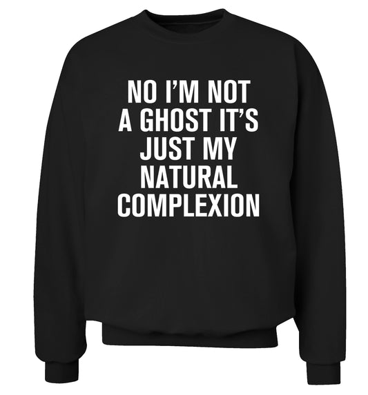 No I'm not a ghost it's just my natural complexion Adult's unisex black Sweater 2XL