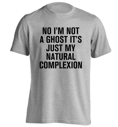 No I'm not a ghost it's just my natural complexion adults unisex grey Tshirt 2XL