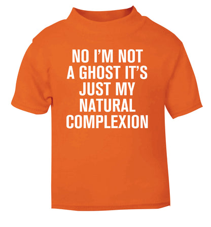 No I'm not a ghost it's just my natural complexion orange Baby Toddler Tshirt 2 Years