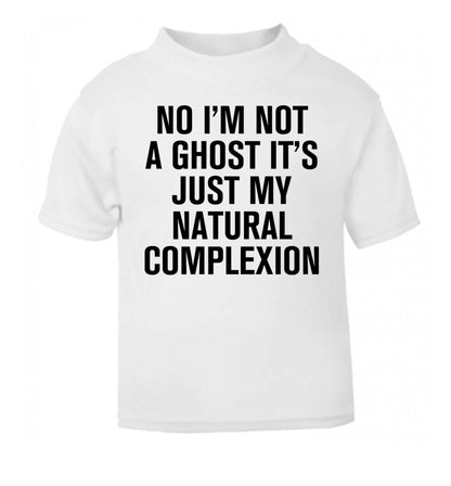 No I'm not a ghost it's just my natural complexion white Baby Toddler Tshirt 2 Years