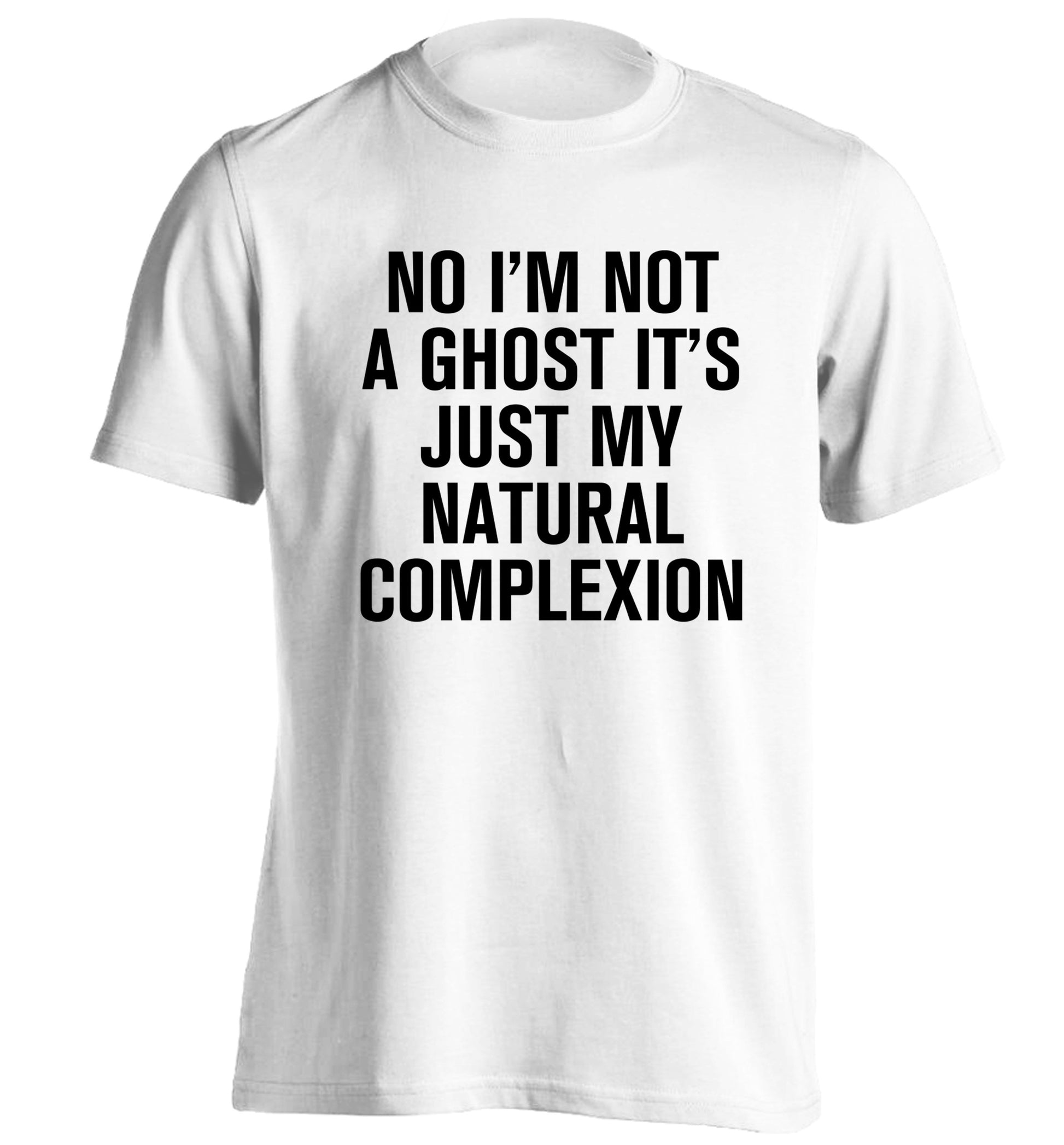 No I'm not a ghost it's just my natural complexion adults unisex white Tshirt 2XL