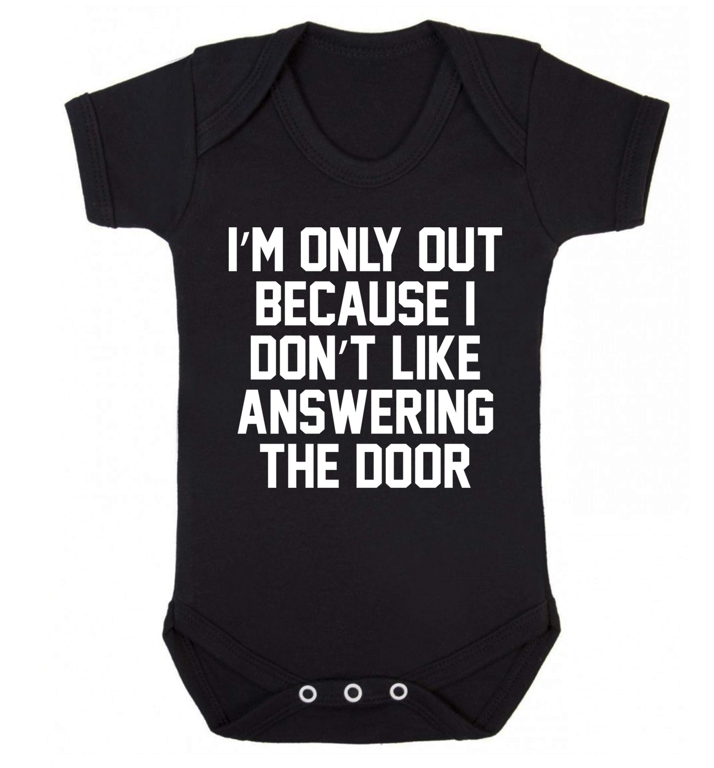 I'm only out because I don't like answering the door Baby Vest black 18-24 months