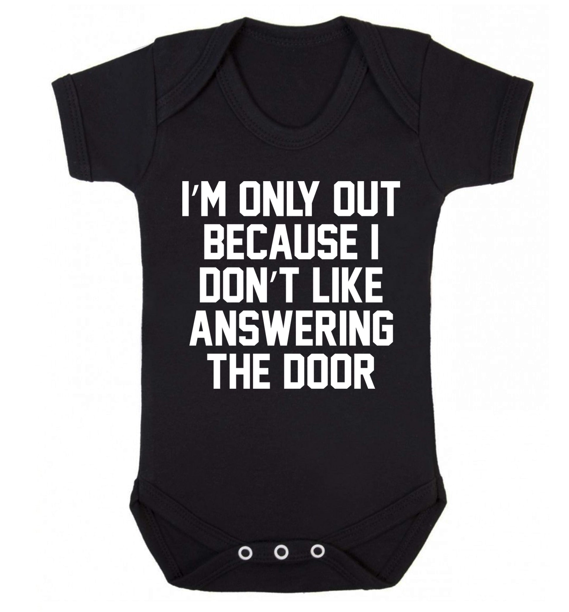 I'm only out because I don't like answering the door Baby Vest black 18-24 months