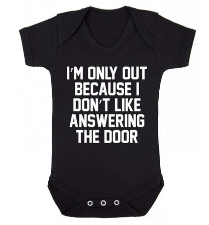 I'm only out because I don't like answering the door Baby Vest black 18-24 months