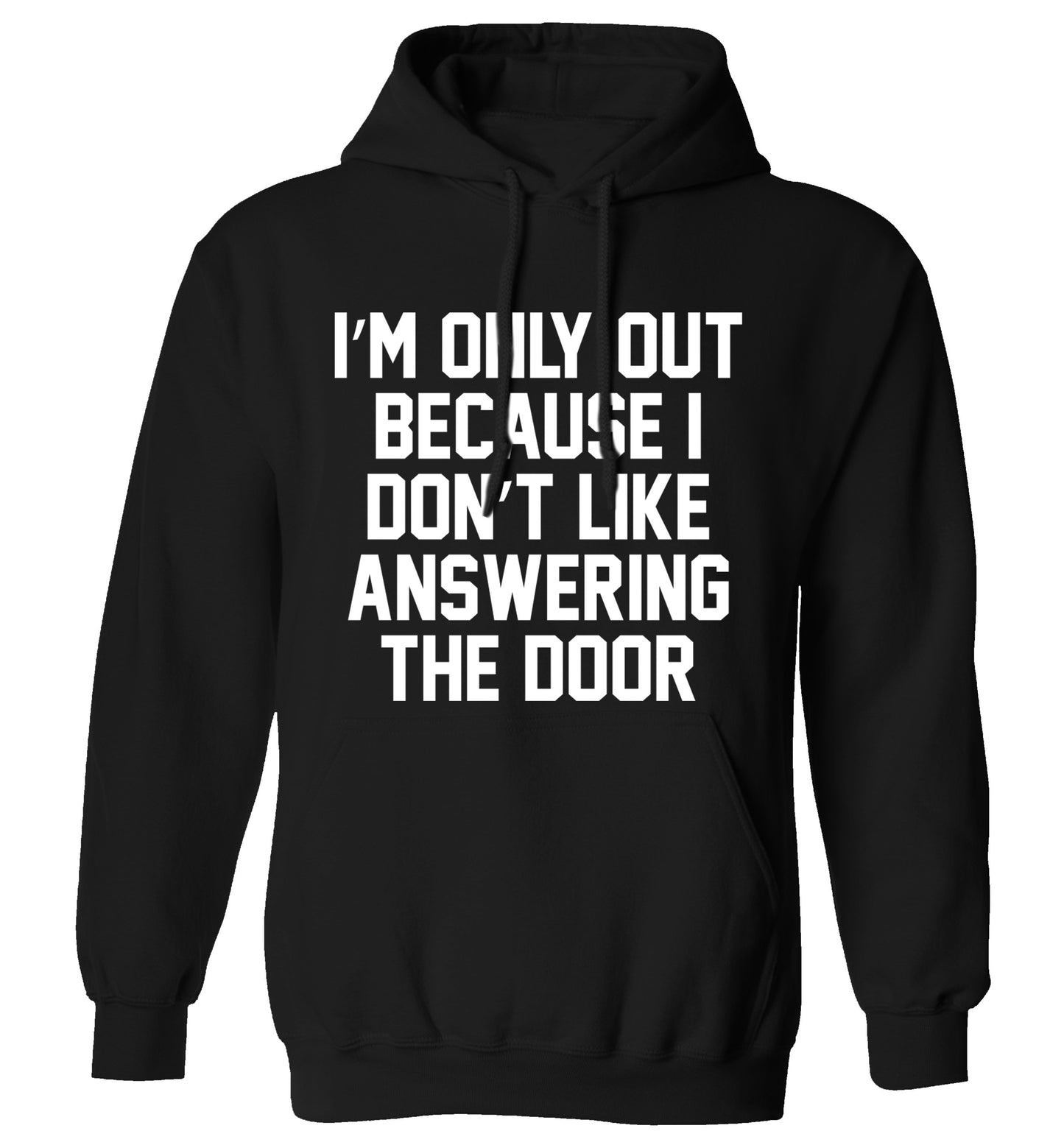 I'm only out because I don't like answering the door adults unisex black hoodie 2XL