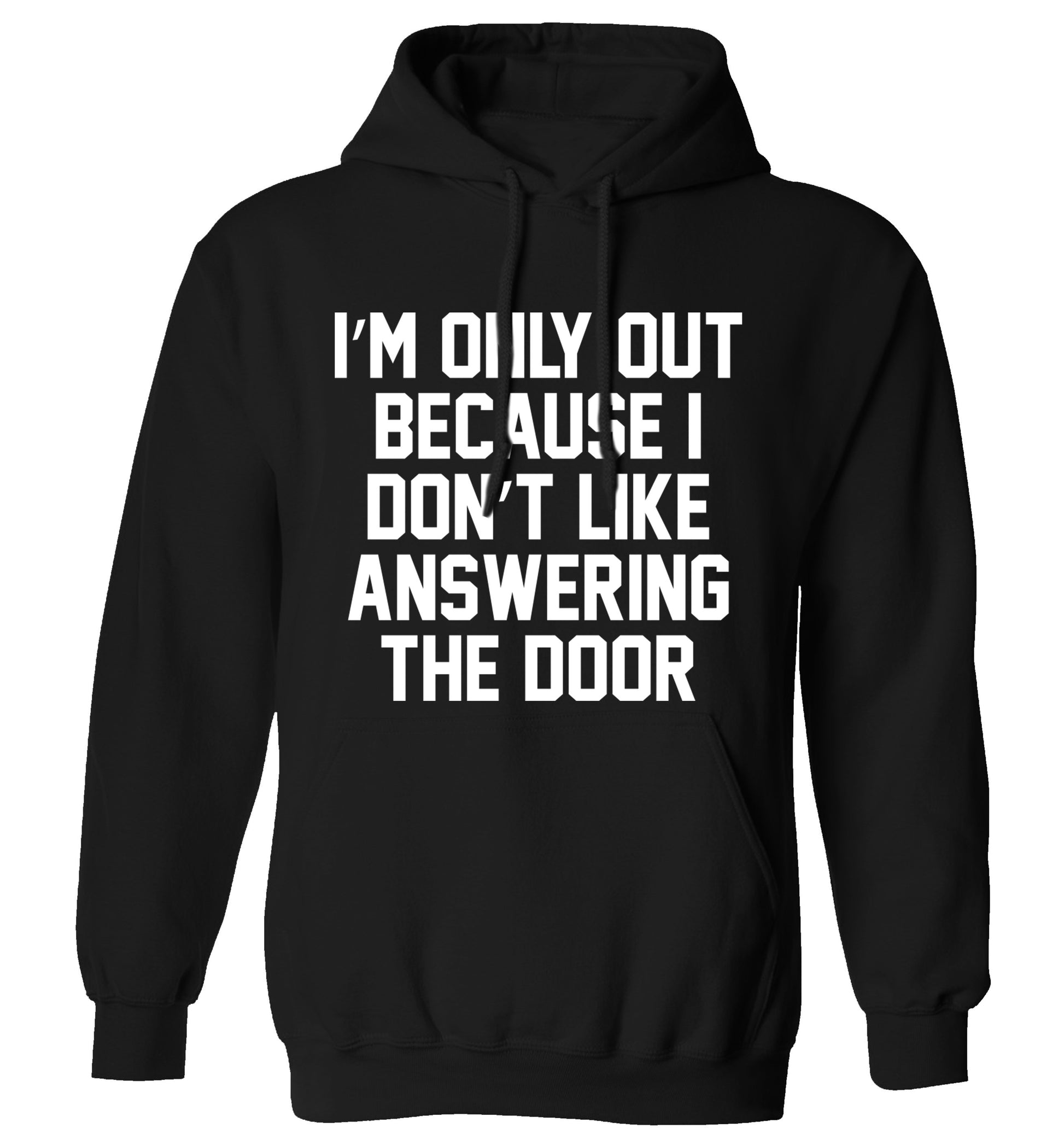 I'm only out because I don't like answering the door adults unisex black hoodie 2XL