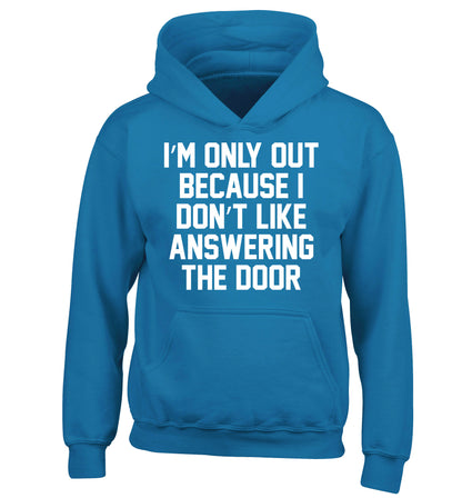 I'm only out because I don't like answering the door children's blue hoodie 12-14 Years