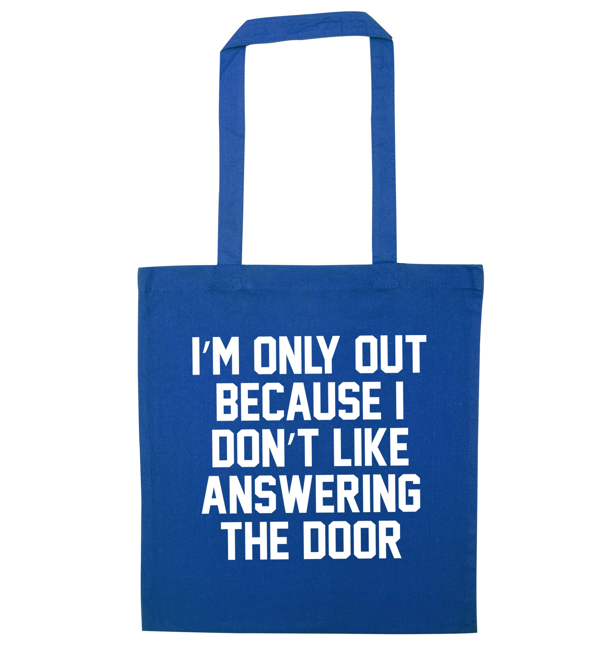 I'm only out because I don't like answering the door blue tote bag
