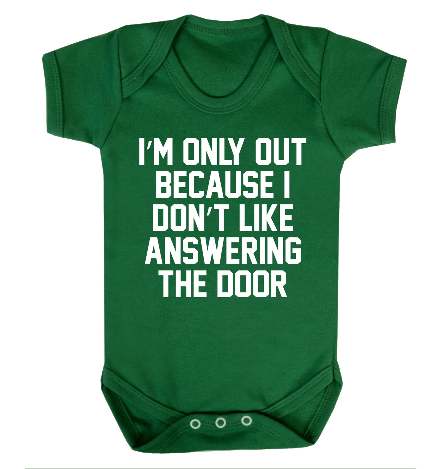I'm only out because I don't like answering the door Baby Vest green 18-24 months