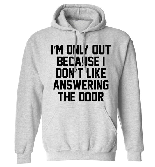 I'm only out because I don't like answering the door adults unisex grey hoodie 2XL