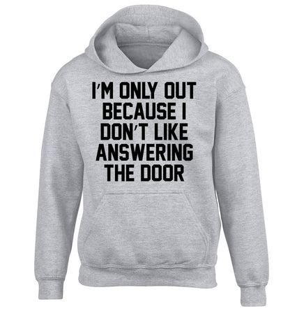 I'm only out because I don't like answering the door children's grey hoodie 12-14 Years