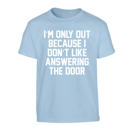I'm only out because I don't like answering the door Children's light blue Tshirt 12-14 Years
