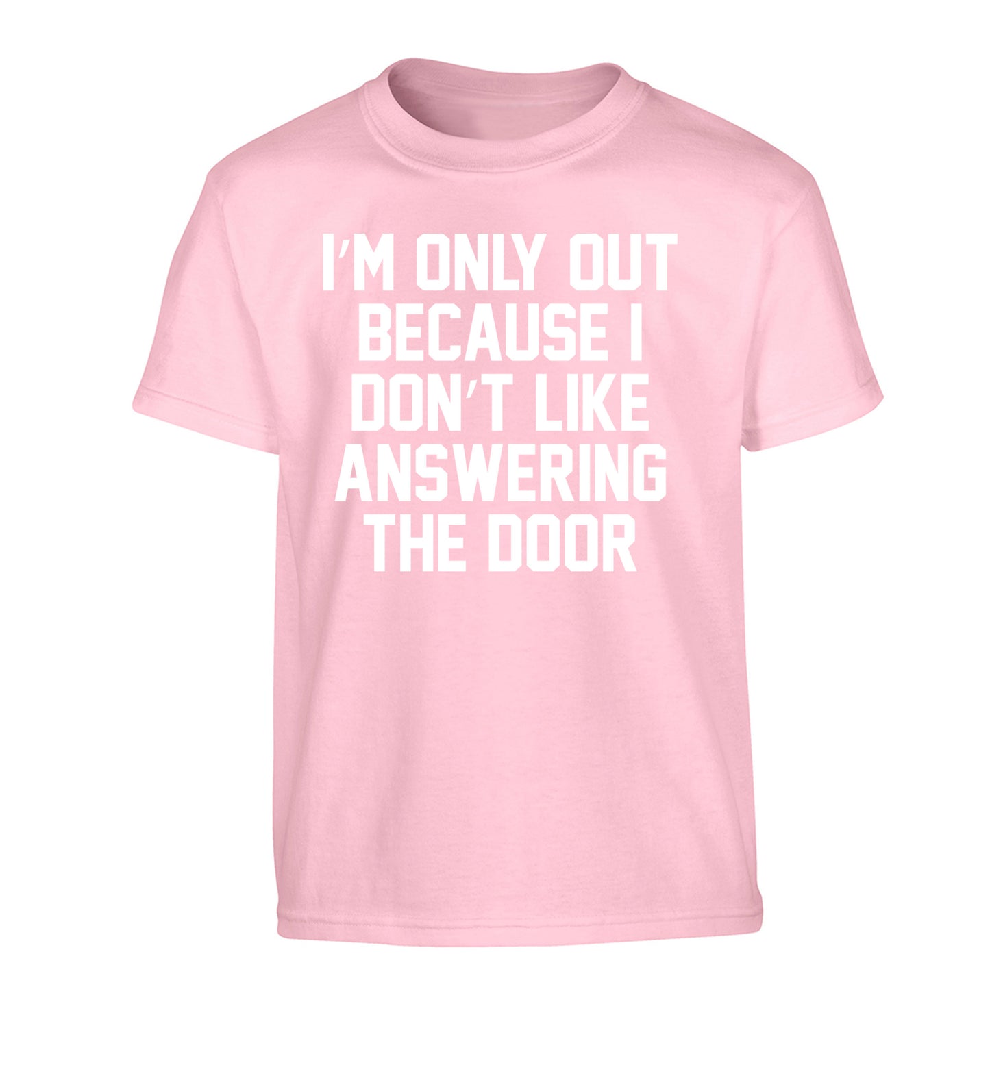 I'm only out because I don't like answering the door Children's light pink Tshirt 12-14 Years