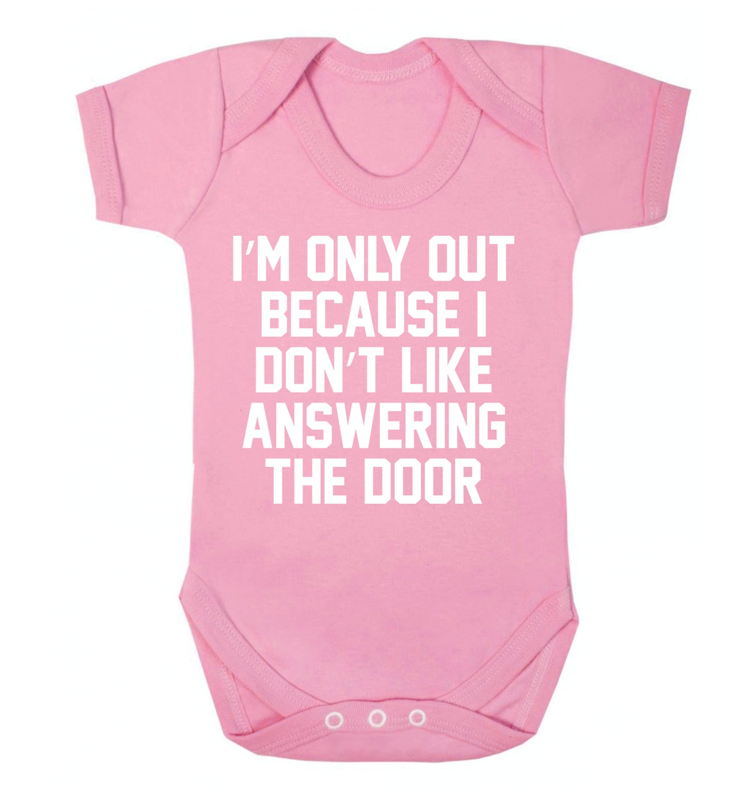 I'm only out because I don't like answering the door Baby Vest pale pink 18-24 months