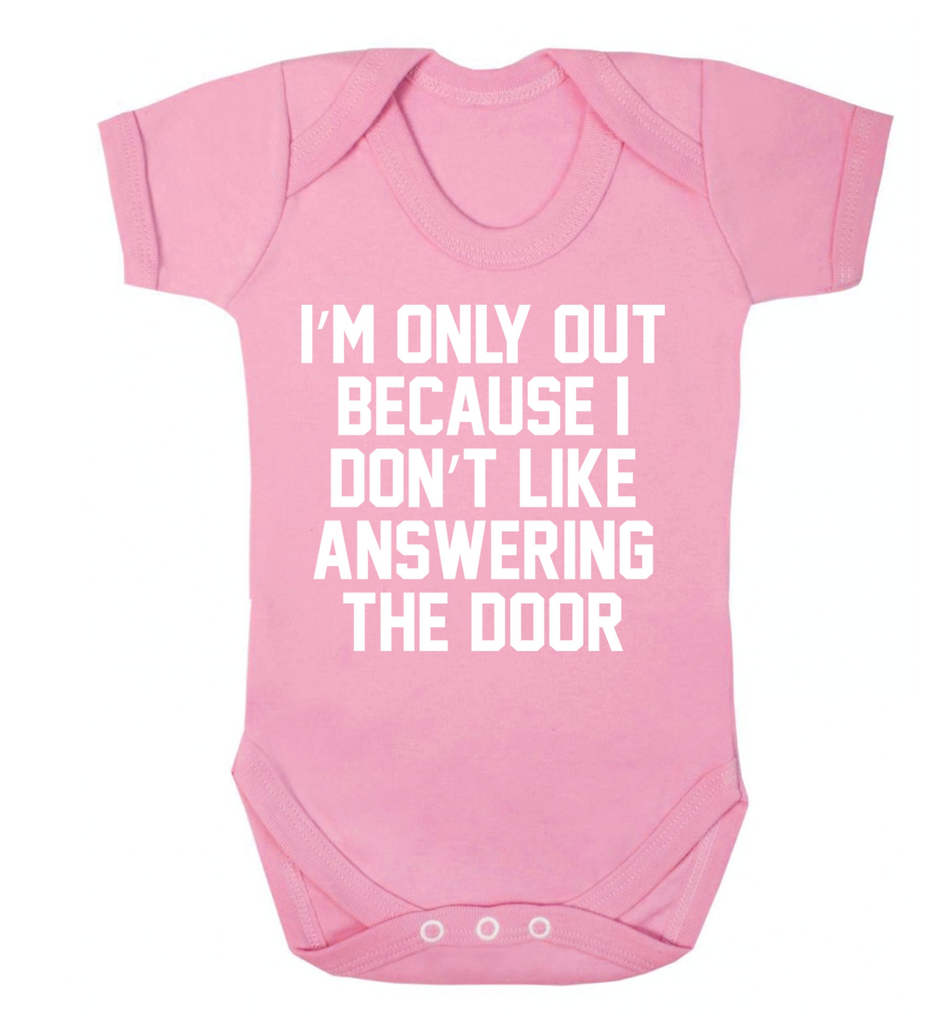 I'm only out because I don't like answering the door Baby Vest pale pink 18-24 months