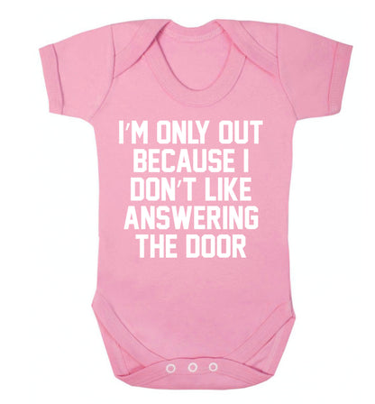I'm only out because I don't like answering the door Baby Vest pale pink 18-24 months