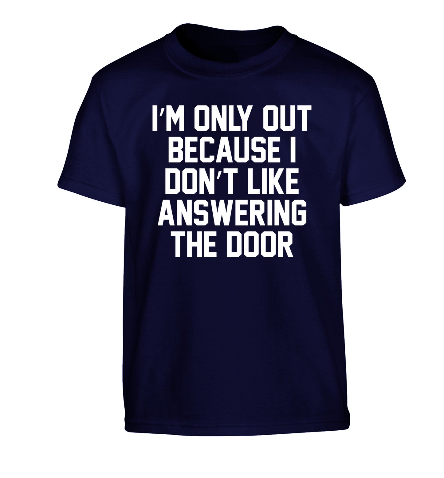 I'm only out because I don't like answering the door Children's navy Tshirt 12-14 Years