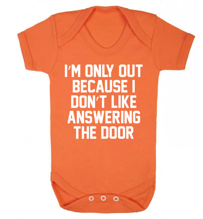 I'm only out because I don't like answering the door Baby Vest orange 18-24 months